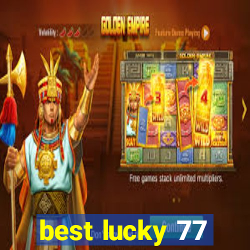 best lucky 77